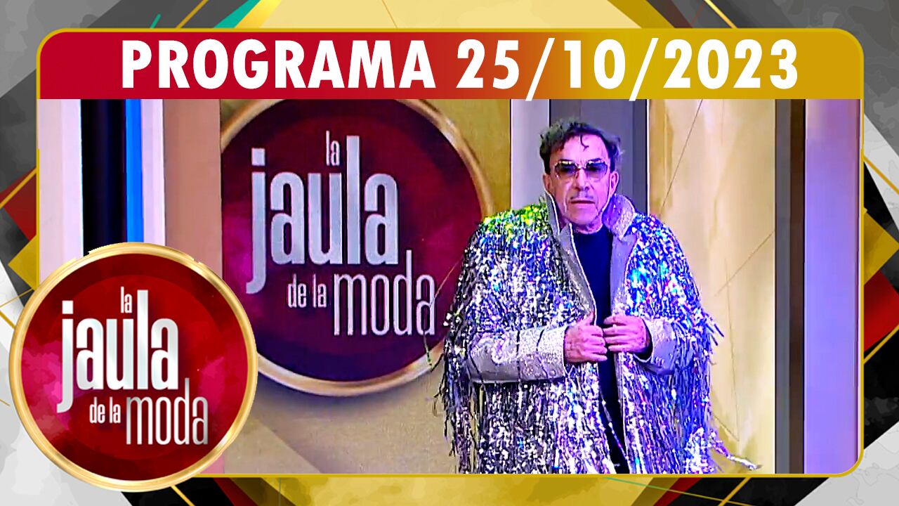 LA JAULA DE LA MODA - Programa 25/10/23