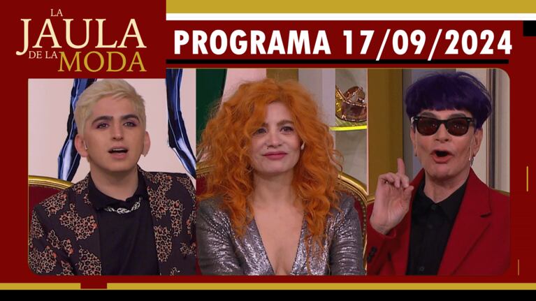 LA JAULA DE LA MODA - Programa 17/09/24 - INVITADOS: VERO DE LA CANAL, ENZO AGUILAR y JUAN MANUEL PONT LEDESMA