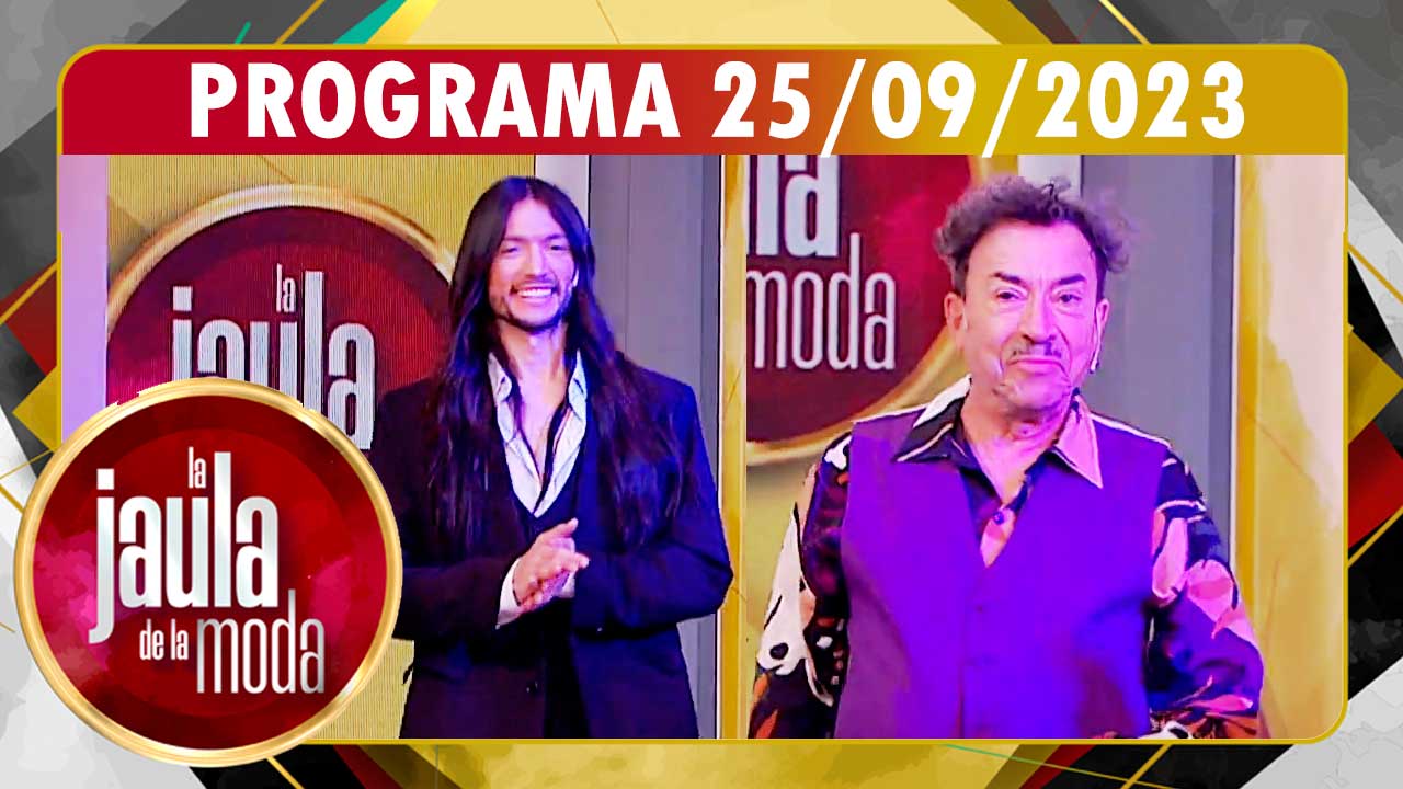 LA JAULA DE LA MODA - Programa 25/09/23