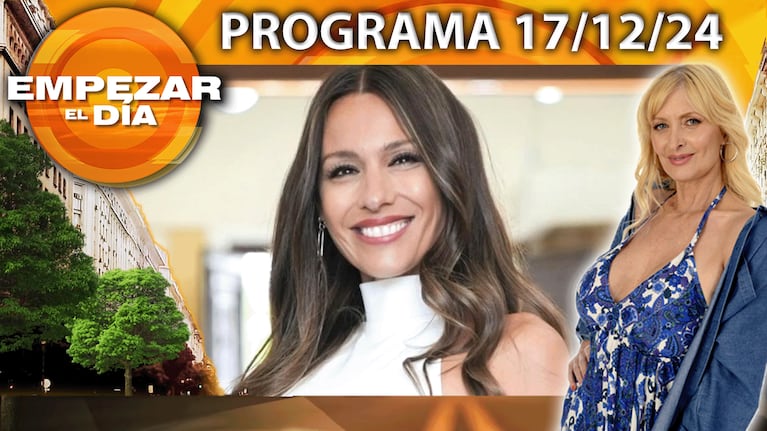 Empezar el día - Programa del 17/12/24 - ¿DÓNDE ESTÁ PAMPITA? POR QUÉ NO SE LA VE EN PÚBLICO