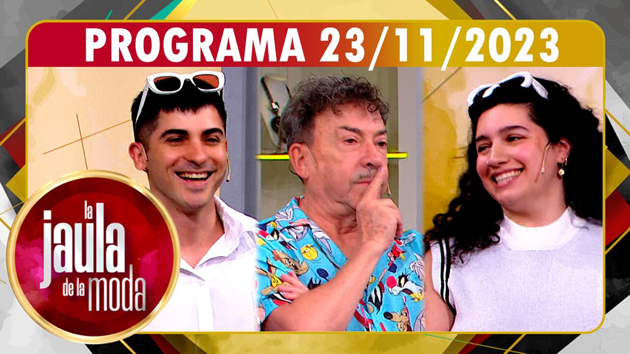 LA JAULA DE LA MODA - Programa 23/11/23