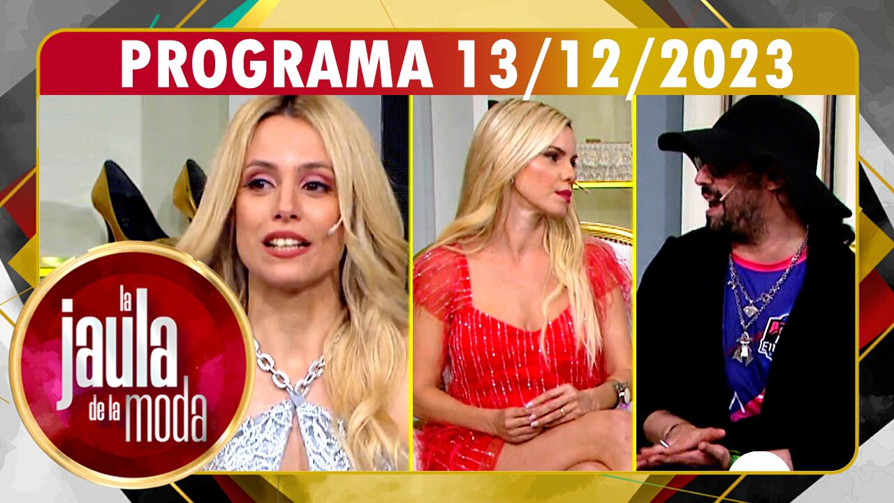 LA JAULA DE LA MODA - Programa 13/12/23