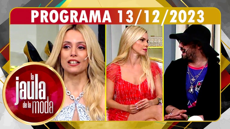 LA JAULA DE LA MODA - Programa 13/12/23 - INVITADOS: AGOSTINA SCALISE, LOLA BEZERRA y PANNI MARGOT  