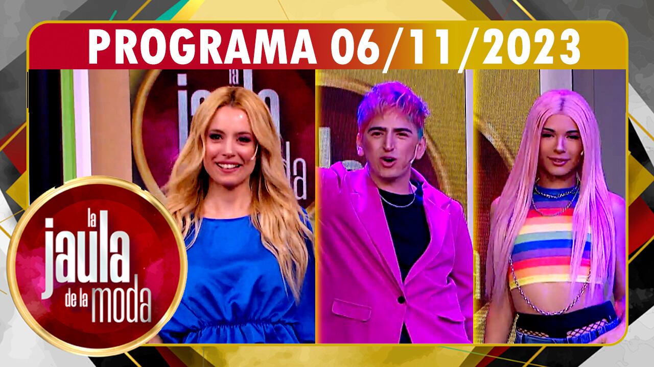 LA JAULA DE LA MODA - Programa 06/11/23