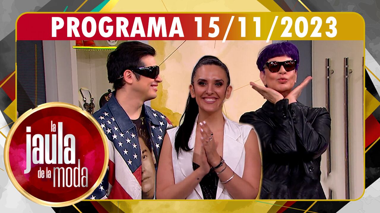 LA JAULA DE LA MODA - Programa 15/11/23