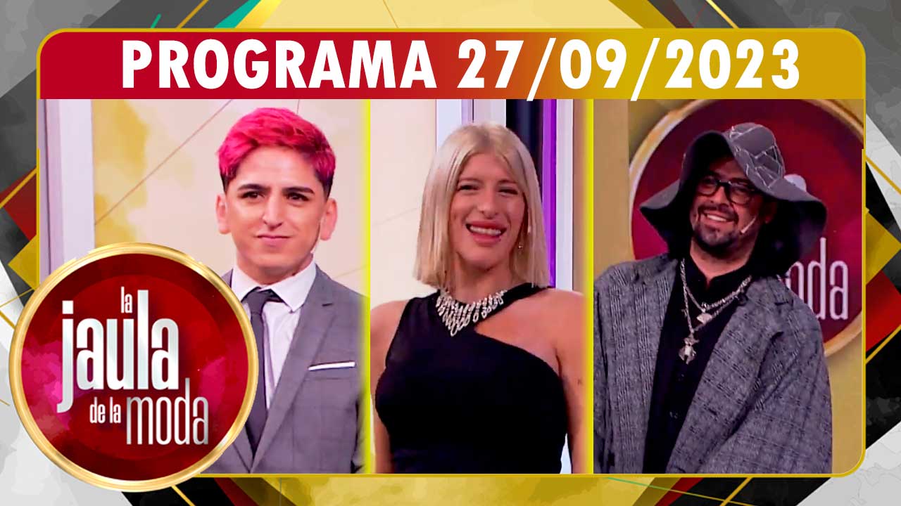 LA JAULA DE LA MODA - Programa 27/09/23