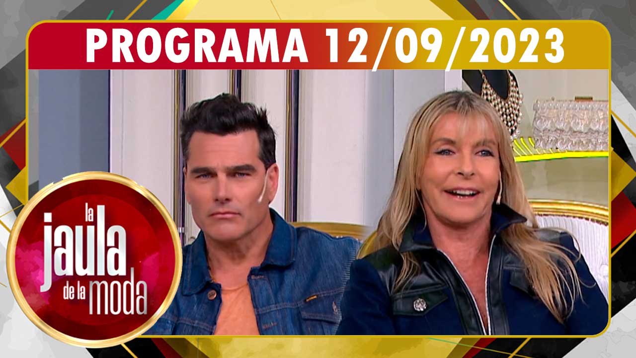 LA JAULA DE LA MODA - Programa 12/09/23