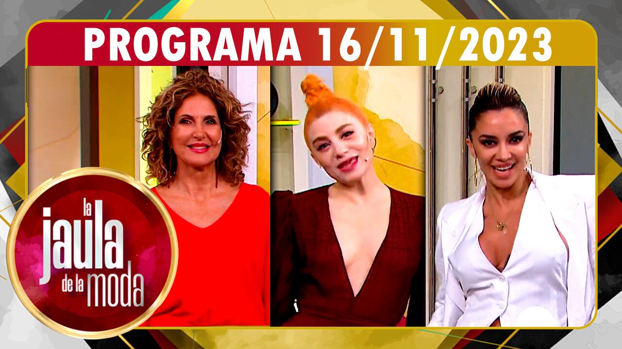 LA JAULA DE LA MODA - Programa 16/11/23