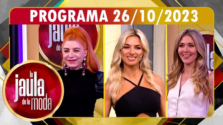 LA JAULA DE LA MODA - Programa 26/10/23 - INVITADAS: VERÓNICA DE LA CANAL, AILÉN SIBOLDI y AILÉN BECHARA