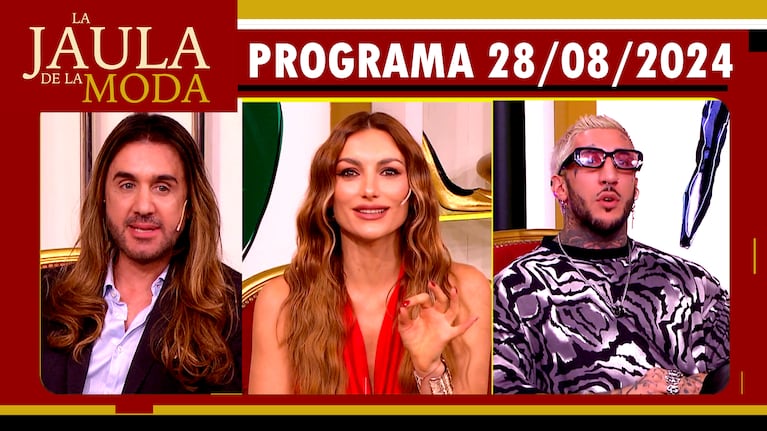 LA JAULA DE LA MODA - Programa 28/08/24 - INVITADOS: SOFÍA MACAGGI, FERNANDO GONCALVES y BERNIE CATOIRA