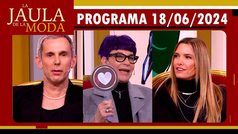 LA JAULA DE LA MODA - Programa 18/06/24 - INVITADOS: FABIÁN PAZ, SOFÍA ZAMOLO Y JUAN MANUEL PONT LEDESMA