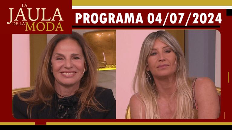 LA JAULA DE LA MODA - Programa 04/07/24 - INVITADAS: GINETTE REYNAL Y SOLEDAD SOLARO