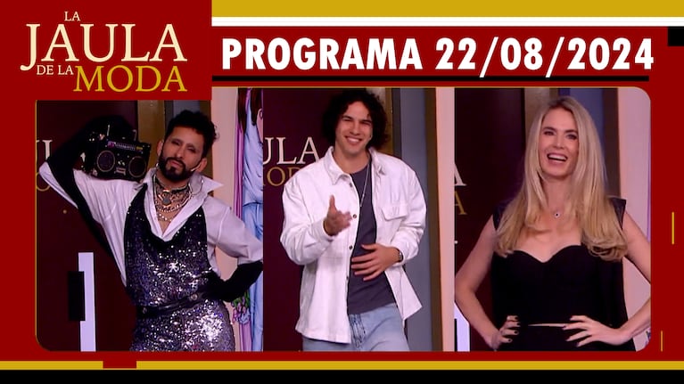 LA JAULA DE LA MODA - Programa 22/08/24 - INVITADOS: GABO USANDIVARAS, AXEL NERI y ROCÍO VIVAS