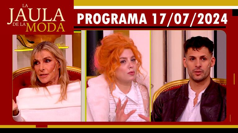 LA JAULA DE LA MODA - Programa 17/07/24 - INVITADOS: VIRGINIA ELIZALDE, VERO DE LA CANAL Y JOEL OJEDA