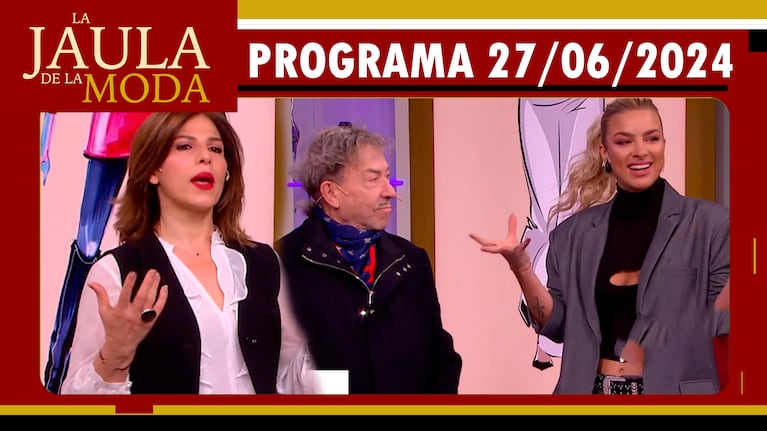 LA JAULA DE LA MODA - Programa 27/06/24 - INVITADAS: ANÍBAL PACHANO, AILÉN BECHARA Y MABBY AUTINO