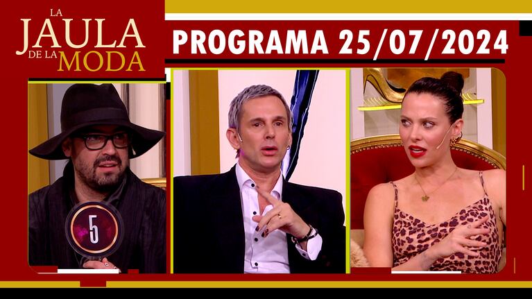 LA JAULA DE LA MODA - Programa 25/07/24 - INVITADOS: PANNI MARGOT, FABIÁN PAZ Y VALENTINA SALEZZI