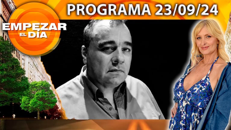 Empezar el día - Programa del 23/09/24 - LA SORPRESIVA MUERTE DE LA “TOTA” SANTILLÁN