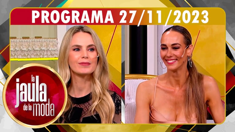 LA JAULA DE LA MODA - Programa 27/11/23 - INVITADAS: ROCÍO VIVAS y SILVINA SCHEFFLER