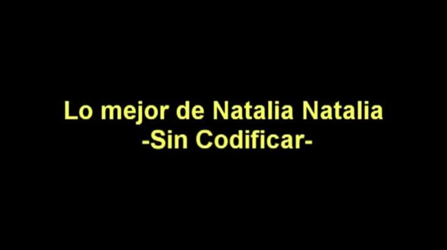 Lo mejor de Natalia Natalia en Sin codificar