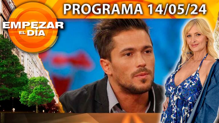 Empezar el día - Programa del 14/05/24 - BAM BAM ANALIZÓ GRAN HERMANO