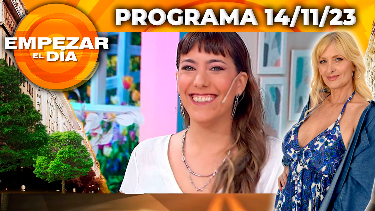 EMPEZAR EL DÍA- Programa del 14/11/23