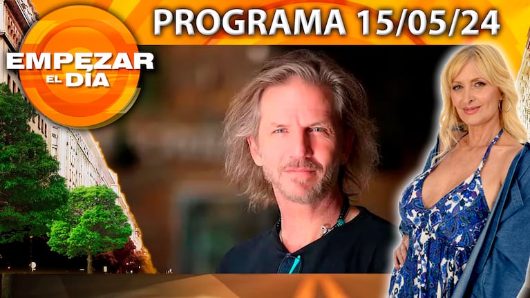 Empezar el día - Programa del  15/05/24 - FACUNDO ARANA CONTÓ QUE TIENE CÁNCER DE PIEL