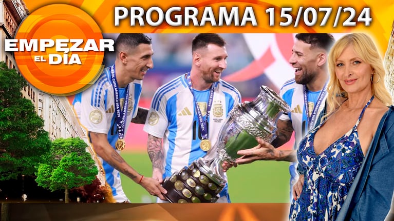 Empezar el día - Programa del 15/07/24 - ¡LA SCALONETA, BI CAMPEÓN DE LA COPA AMÉRICA!