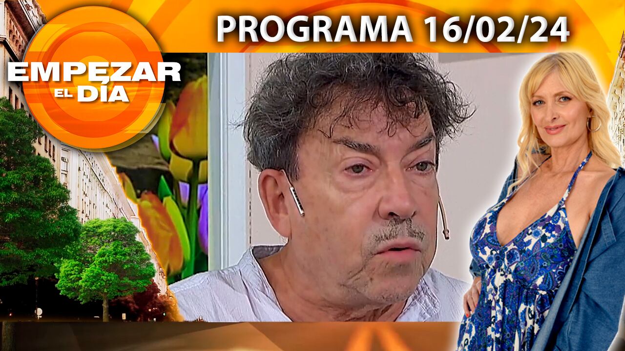 EMPEZAR EL DÍA- Programa del 16/02/24