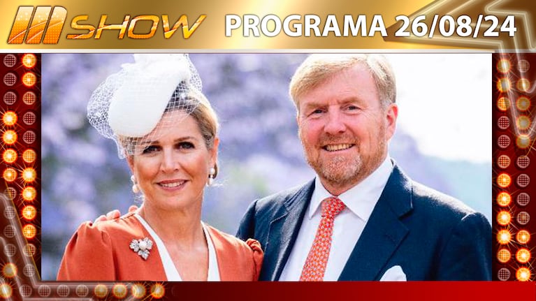 MSHOW - Programa del 26/08/24 LOS REYES DE HOLANDA PIDIERON DISCULPAS POR UN ERROR