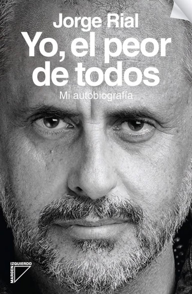 Jorge Rial y las cinco frases más explosivas de su autobiografía. (Foto: Web)